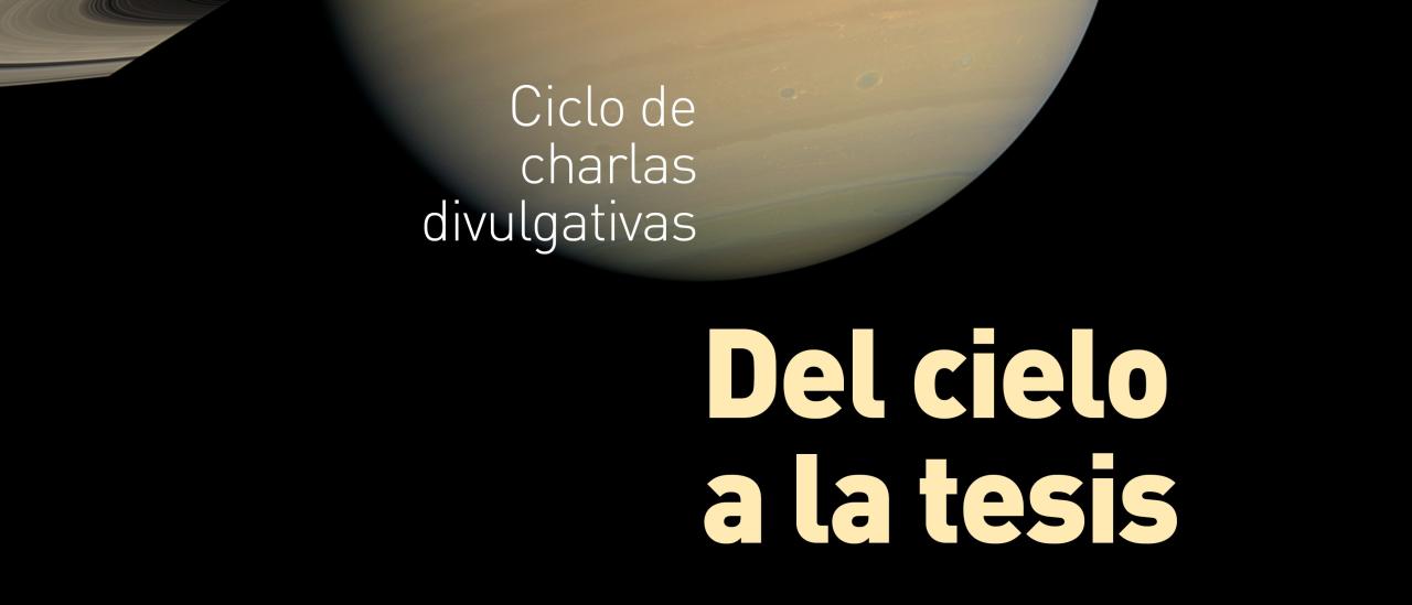 Cartel del ciclo "Del Cielo a la Tesis"