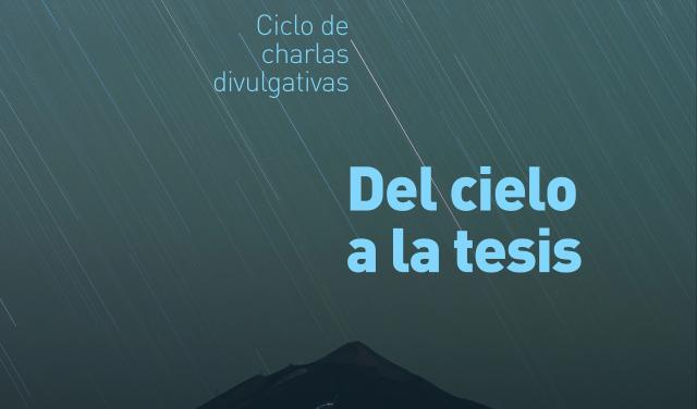 Ciclo de divulgación “Del Cielo a la Tesis”