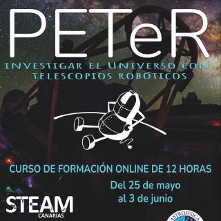 Cartel del curso "PETeR: Investigar el Universo con telescopios robóticos" organizado por el IAC y el Área STEAM de la Consejería de Educación, Universidades, Cultura y deportes del Gob. de Canarias